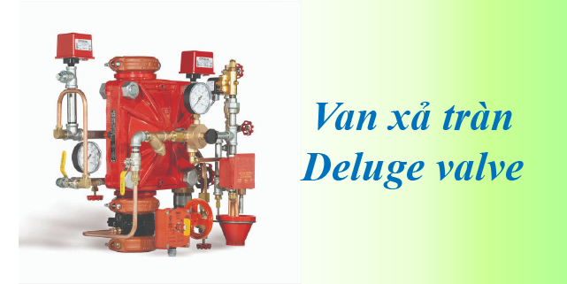Van xả tràn chữa cháy (Deluge Valve) - Cấu tạo và nguyên lý hoạt động